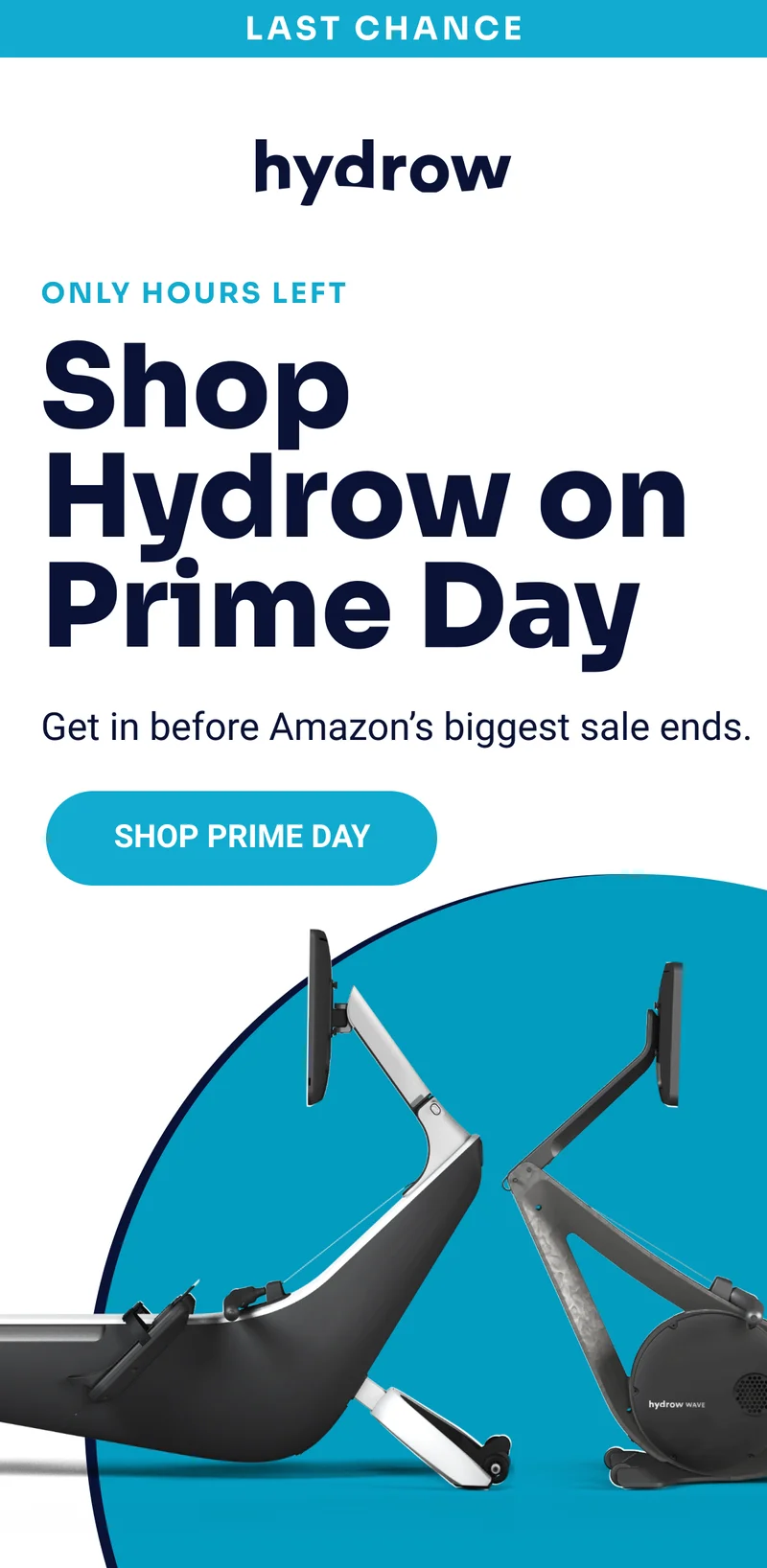 Last Chance. Hydrow. Only hours left. Shop Hydrow on Prime Day. Get in before Amazon's biggest sale ends. Shop Prime Day