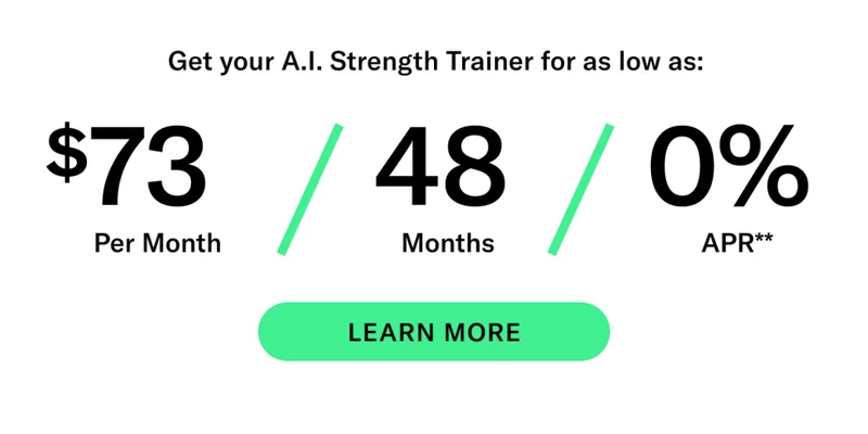 Get your A.I. Strength Trainer for as low as: $73 per month/ 48 months/ 0% APR** Learn More. * Terms and Conditions. Price before discount for new trainers is $3,995 and $3,695 for refurbished trainers which are only available for purchase with accessories. Discount automatically applied at checkout; may be applied on purchases of  new Tonal trainers and refurbished trainers. Limited time offer; not applicable on purchases made before the start of this promotion. Discount may be combined with only one other eligible promotion or discount offered by Tonal Systems, Inc. only on new Tonal trainer purchases. Discount cannot be combined to purchase refurbished trainers. One redemption per buyer. Purchases eligible for the offer strictly limited to those made on or after 7:00 AM PT, May 6, 2024, and completed by 11:59 PM PT, June 10, 2024. Tonal reserves the right to end or modify this offer at any time for any reason. **$73 per month, after discount, price applies to a new Tonal trainer only. Delivery & installation, accessories, and membership not included. Rates are 0% APR and $0 down based on credit and subject to an eligibility check. For example, after this discount, a $3,495 purchase of a new Tonal trainer might cost $72.81/month over 48 months at 0% APR. Payment options through Affirm are provided by these lending partners: affirm.com/lenders. Options depend on your purchase amount, and down payment may be required. Subject to eligibility.