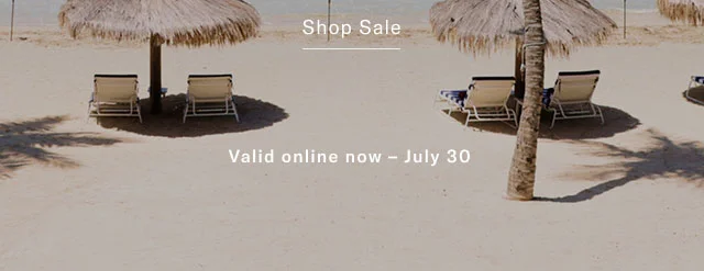 Shop Sale                                             Valid online now - July 30