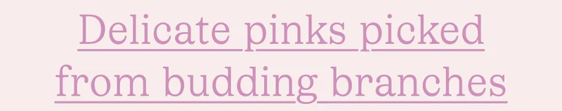 Delicate pinks
