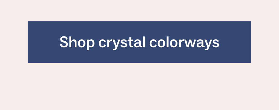 Shop crystal colorways