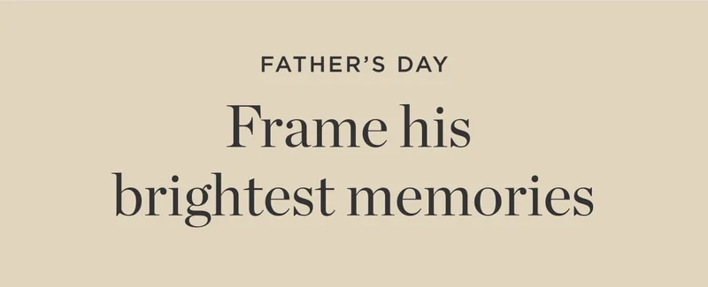 Frame His Brightest Memories