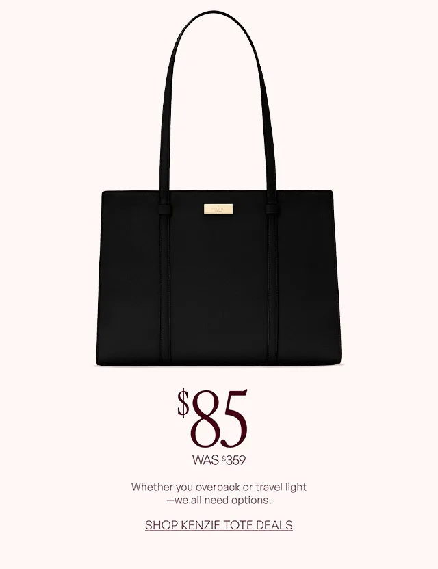 Whether you overpack or travel light—we all need options. SHOP KENZIE TOTE DEALS