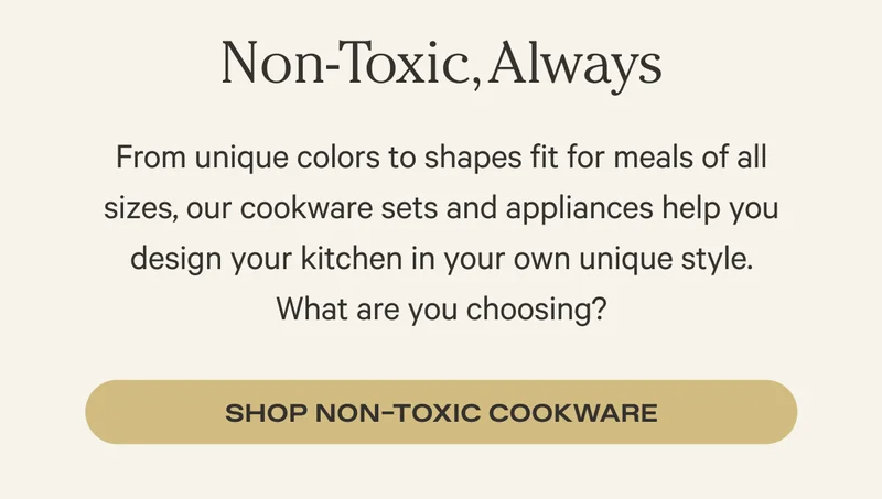 Non-Toxic, Always - Shop Non-Toxic Cookware