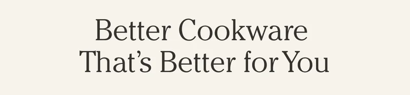 Better Cookware  That’s Better for You