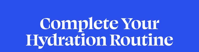 Complete Your Hydration Routine