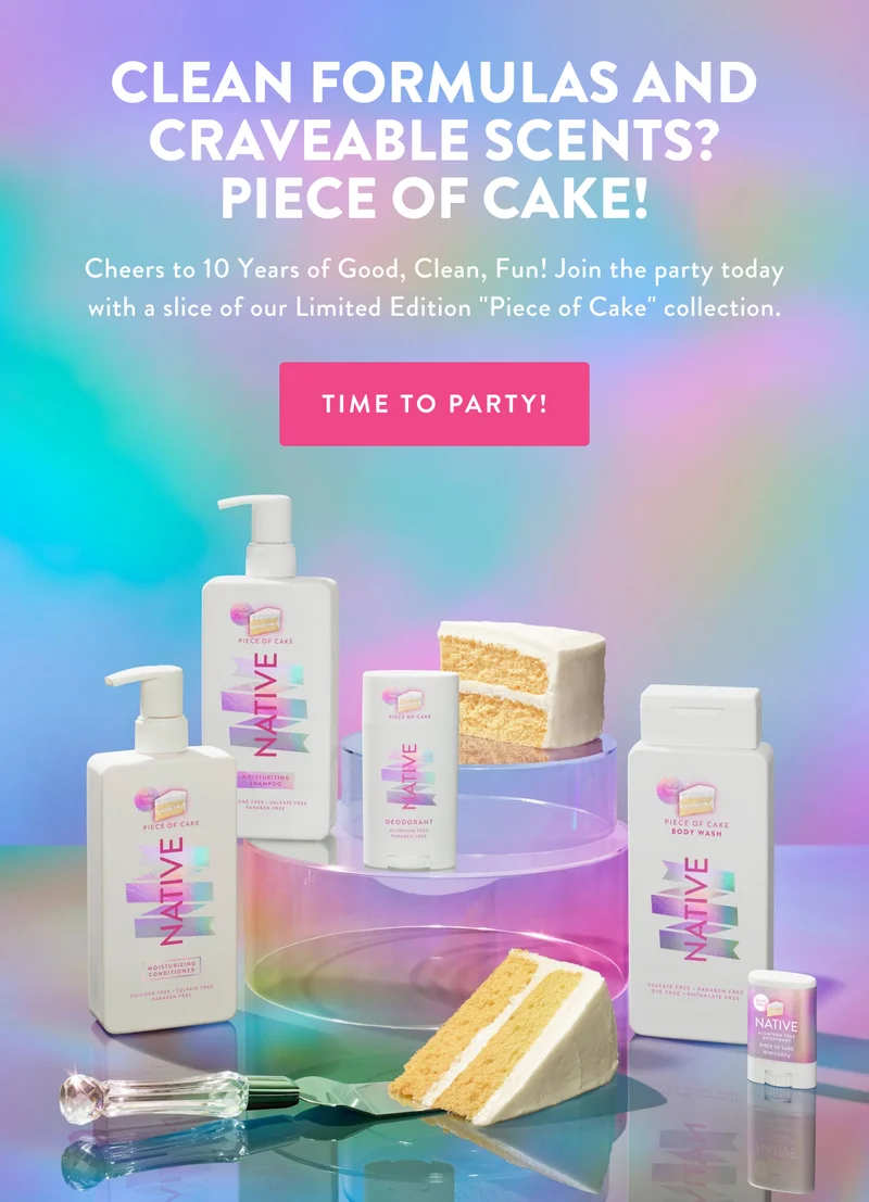 CLEAN FORMULAS AND CRAVEABLE SCENTS? PIECE OF CAKE! Cheers to 10 Years of Good, Clean, Fun! Join the party today with a slice of our Limited Edition Piece of Cake collection. TIME TO PARTY!
