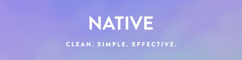 NATIVE CLEAN. SIMPLE. EFFECTIVE.