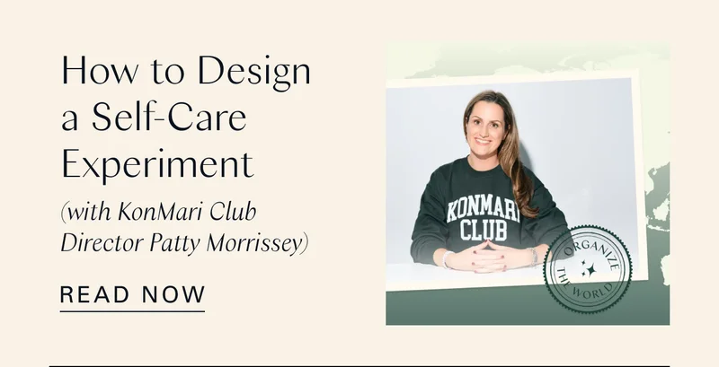 How to Design a Self-Care Experiment (with KonMari Club Director Patty Morrissey)