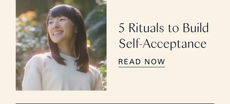 5 Rituals to Build Self-Acceptance