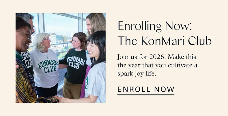 Enrolling Now: The KonMari Club / Join us for 2026. Make this the year that you cultivate a spark joy life.