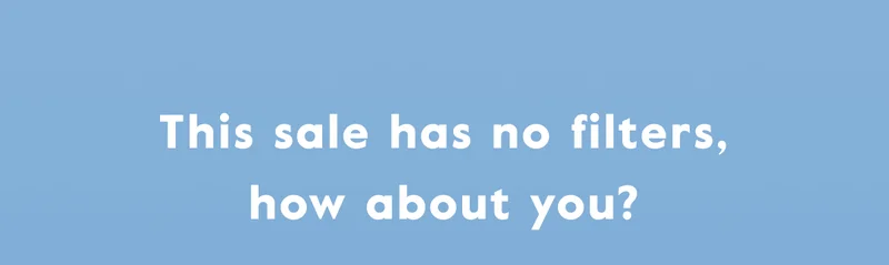 This sale has no filters, how about you?