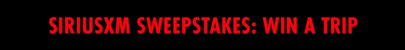 SiriusXM Sweepstakes: Win a Trip
