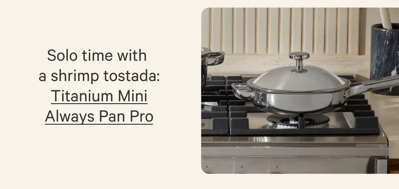 Solo time with  a shrimp tostada: Titanium Mini Always Pan Pro