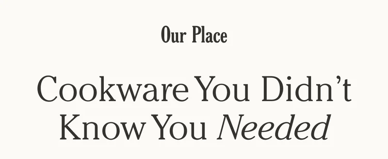 Our Place - Cookware You Didn't Know You Needed