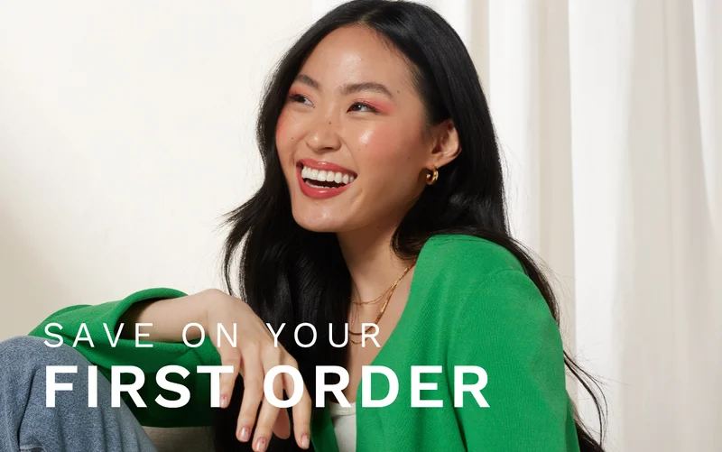 SAVE ON YOUR FIRST ORDER