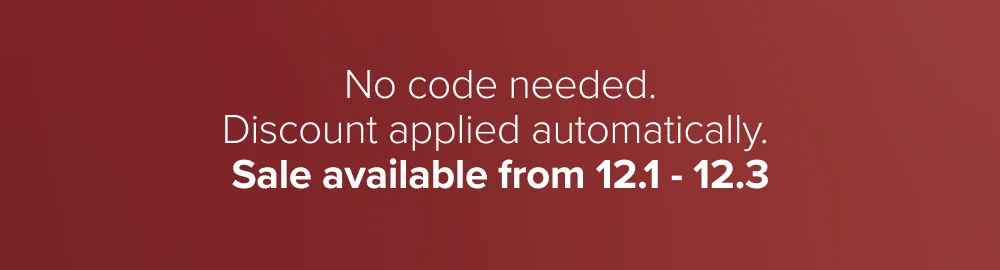 No code needed. Discount applied automatically.  Sale available from 12.1 - 12.3