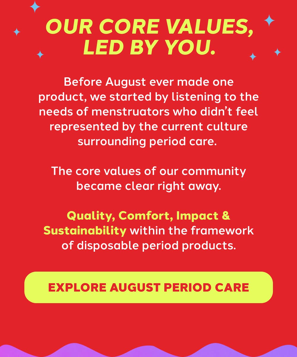 [EXPLORE AUGUST PERIOD CARE]