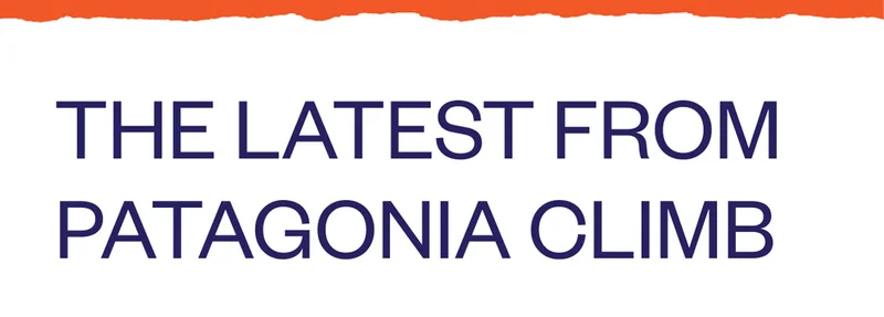 THE LATEST FROM PATAGONIA CLIMB