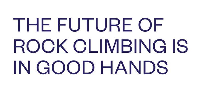 THE FUTURE OF ROCK CLIMBING IS IN GOOD HANDS