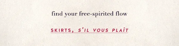 Skirts, s'il vous plaît.