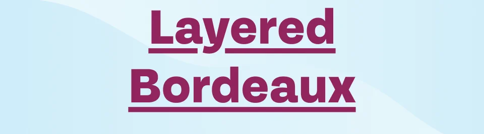 Layered Bordeaux