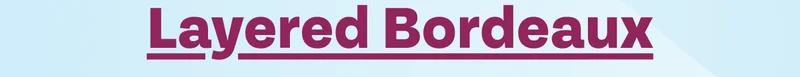 Layered Bordeaux