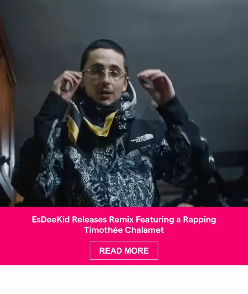 EsDeeKid Releases Remix Featuring a Rapping Timothée Chalamet