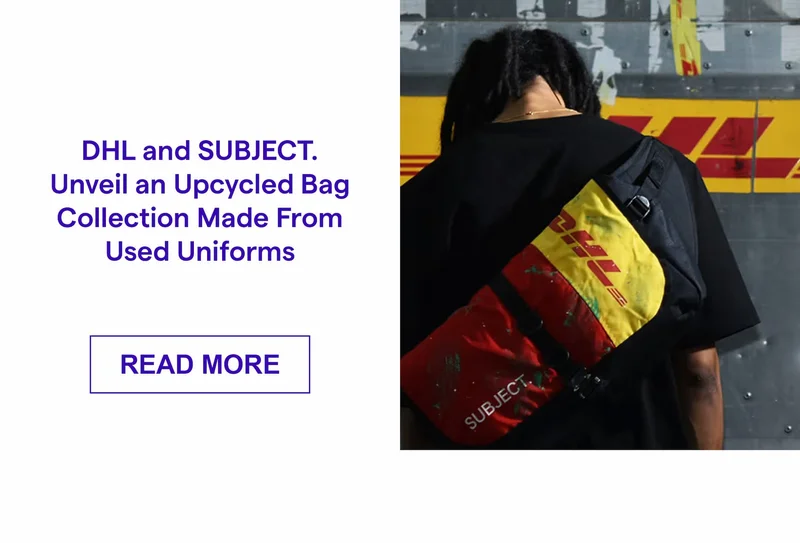 DHL and SUBJECT. Unveil an Upcycled Bag Collection Made From Used Uniforms