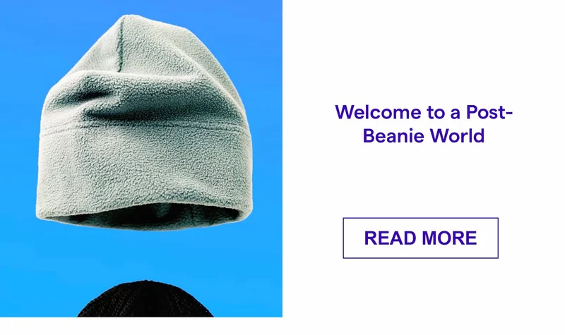 Welcome to a Post-Beanie World
