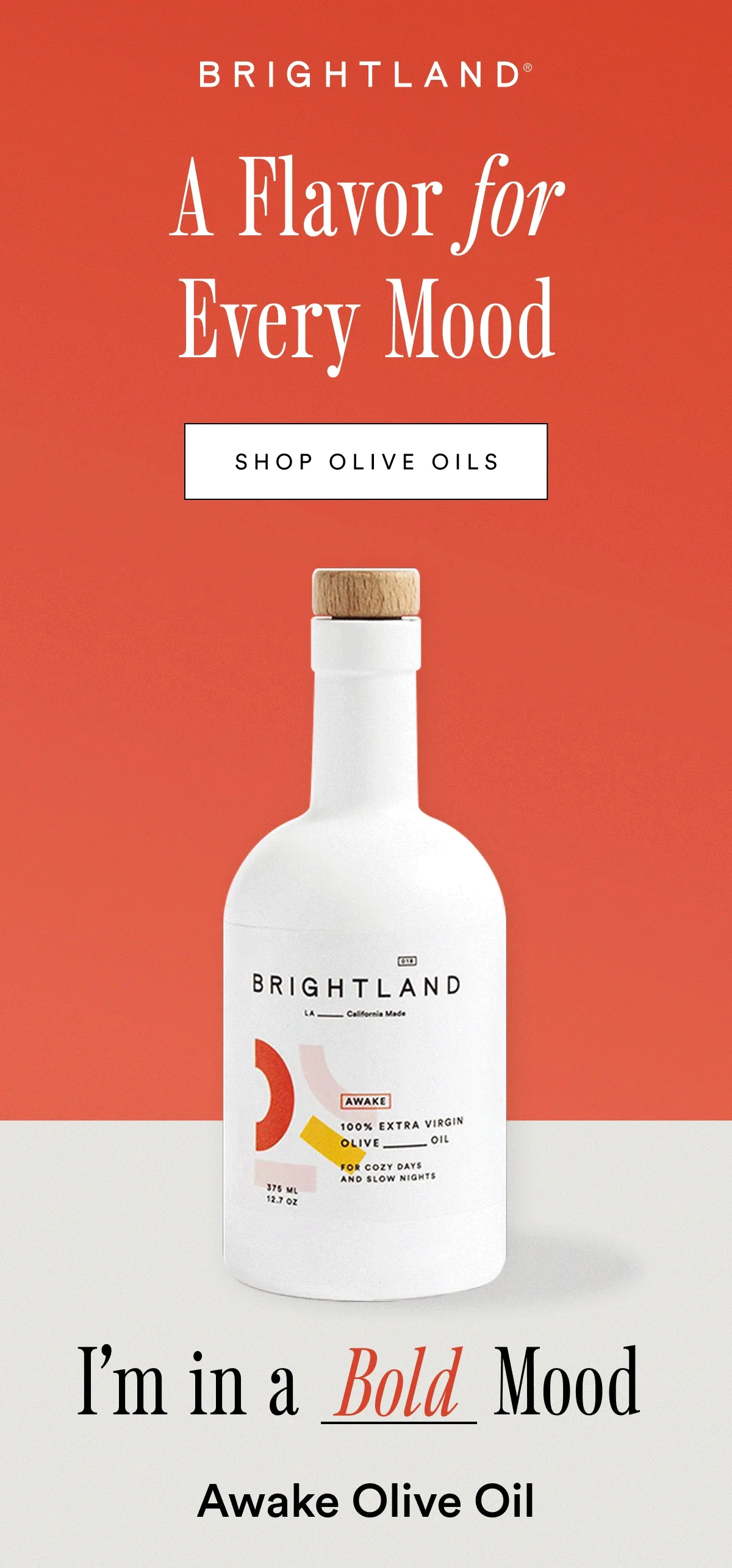 Brightland. A Flavor for Every Mood. Shop Olive Oils..