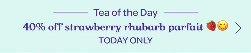 Tea of the Day - 40% off strawberry rhubarb parfait 🍓😋 - Today only