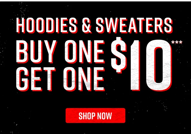 Buy One Get One $10 Hoodies and Sweaters Shop Now