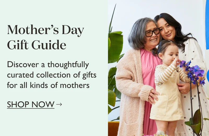 Mother's Day Gift Guide: Discover a thoughtfully curated collection of gifts for all kinds of mothers. Shop now!