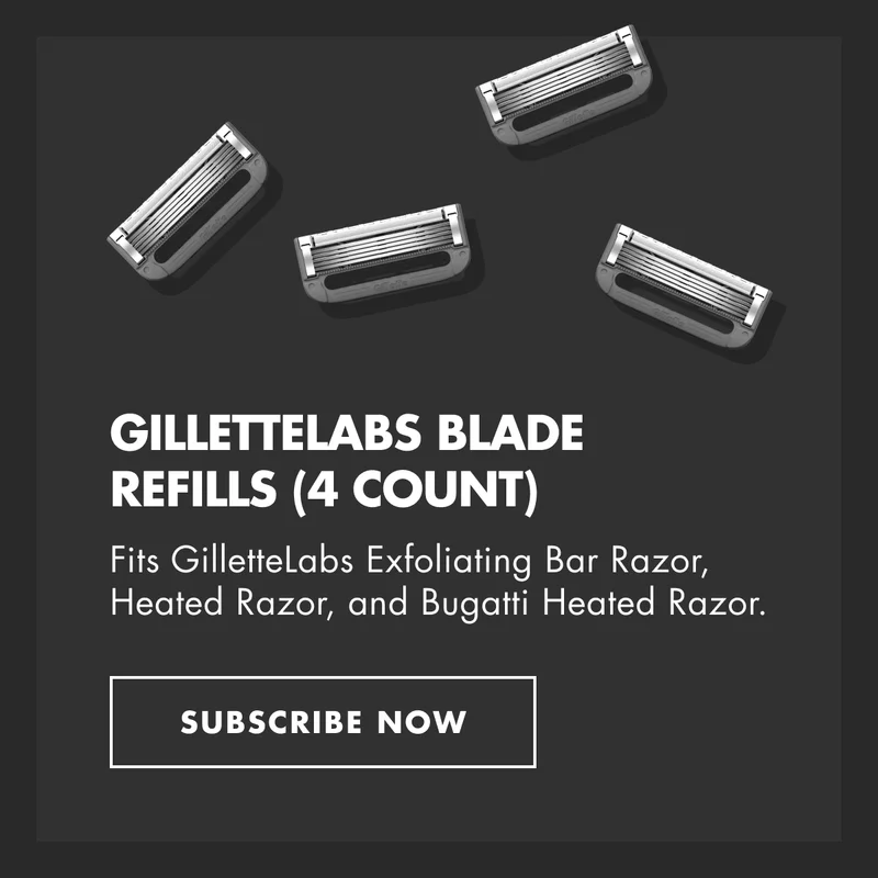 GilletteLabs Blade Refills (4 count). Fits GilletteLabs Exfoliating Bar Razor, Heated Razor, and Bugatti Heated Razor. SUBSCRIBE NOW