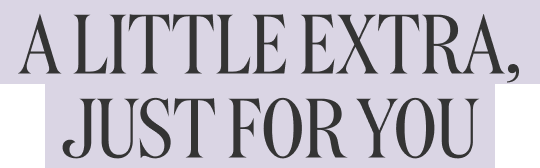 A LITTLE EXTRA,JUST FOR YOU