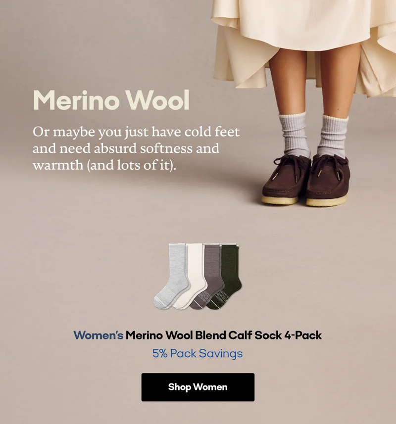 Merino Wool. Or maybe you just have cold feet and need absurd softness and warmth (and lots of it). Women's Merino Wool Blend Half Calf Sock 4-Pack 5% Pack Savings. Shop Women