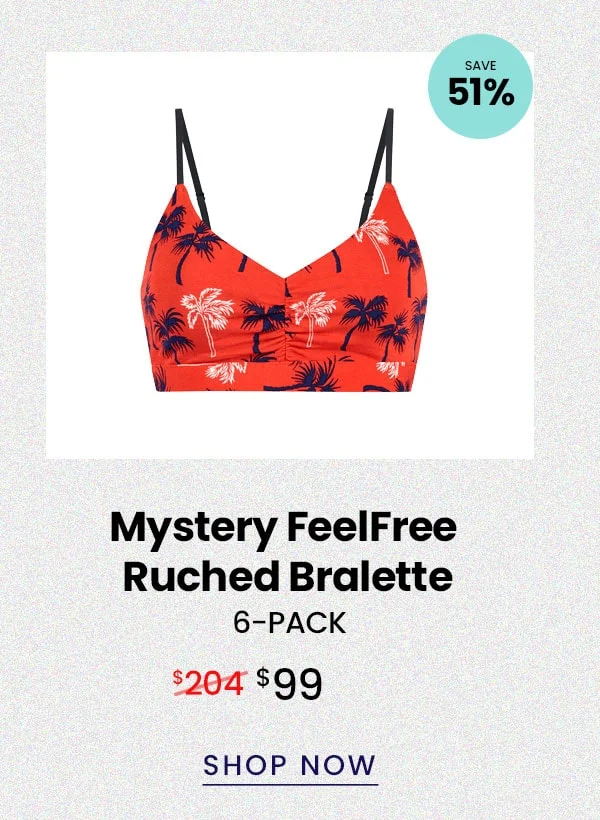 Mystery FeelFree Ruched Bralette 6-Pack | $99 | Shop Now