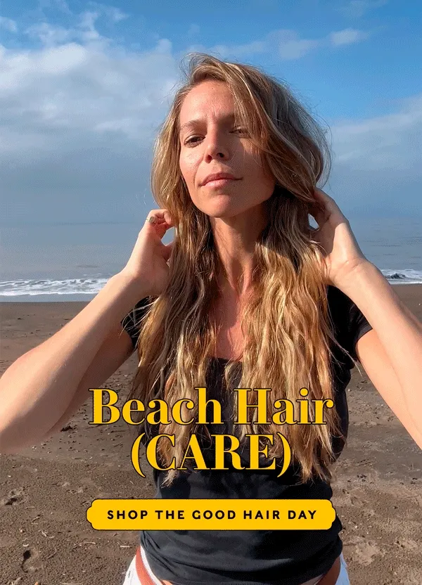 BEACH HAIR(CARE)     SHOP THE GOOD HAIR DAY
