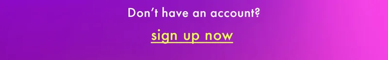 Don't have an account? Sign up now