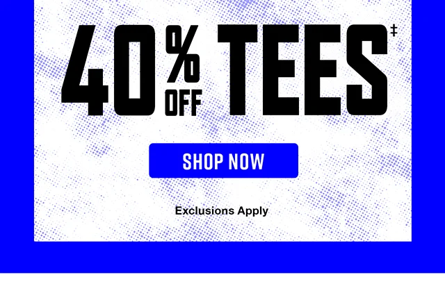 40 Percent Off Tees. Shop Now