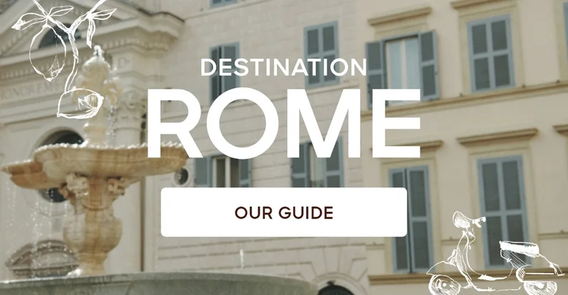 DESTINATION ROME OUR GUIDE