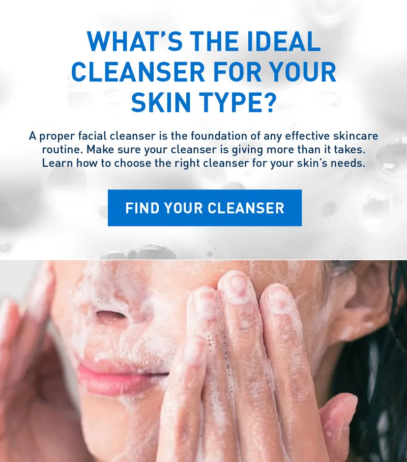 WHAT'S THE IDEAL CLEANSER FOR YOUR SKIN TYPE?