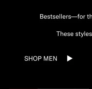 Bestsellers—for the best price ever. These styles will sell out. Shop Men Shop Women