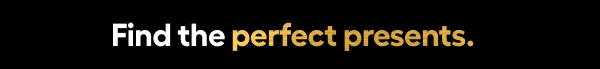 Find the perfect presents