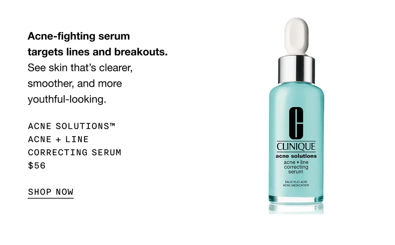 Acne-fighting serum targets lines and breakouts. See skin that’s clearer, smoother, and more youthful-looking. | ACNE SOLUTIONS™ ACNE + LINE CORRECTION SERUM $56 | SHOP NOW