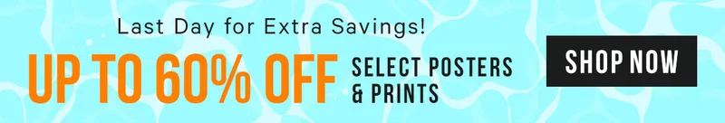Last Day for Extra Savings Up To 60% Off Select Posters & Prints
