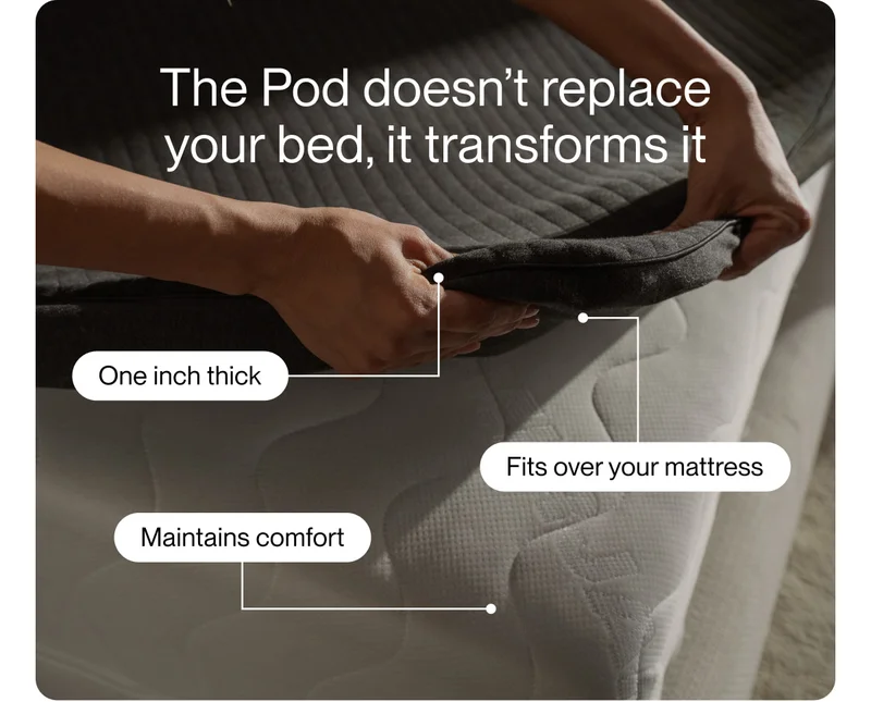 The Pod doesn’t replace  your bed, it transforms it