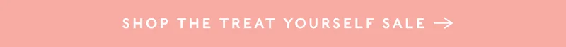 Shop Treat Yourself Sale