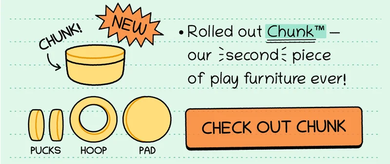 Rolled out Chunk™ — our second piece of play furniture ever! Check Out Chunk